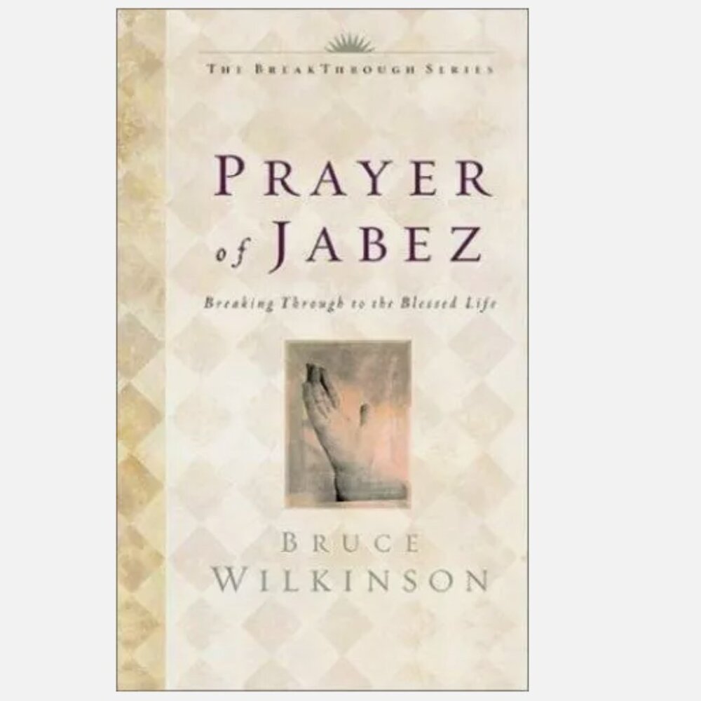 The Prayer of Jabez: Breaking Through to the Blessed Life by Bruce H. Wilkinson